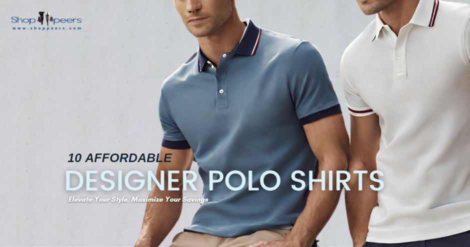Affordable Designer Polo Shirts This 2024