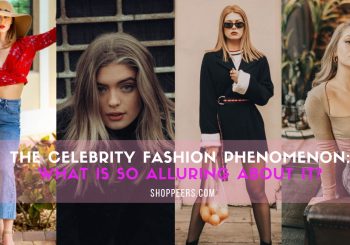 The Celebrity Fashion Phenomenon: What is So Alluring About It?