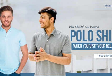 Why You Should Wear a Polo Shirt When You Visit Your Relatives?