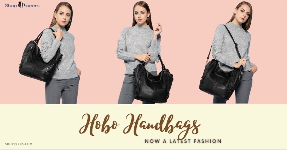 Hobo Handbags – Now a Latest Fashion