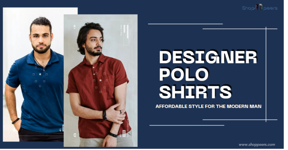Designer Polo Shirts: Affordable Style for the Modern Man