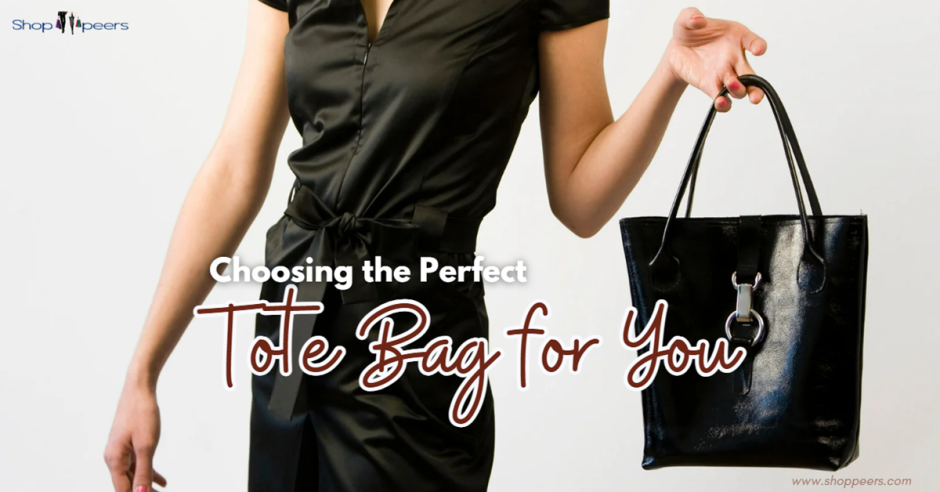 Choosing the Perfect Tote Bag for You