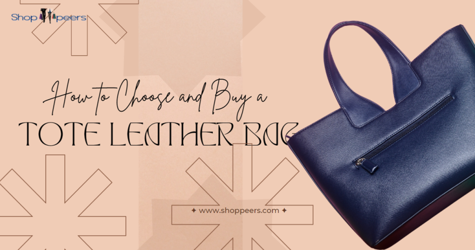How to Choose and Buy a Tote Leather Bag