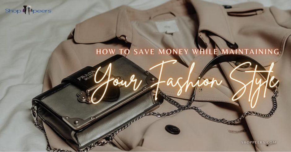 How to Save Money While Maintaining Your Fashion Style
