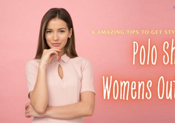 6 Amazing Tips To Get Stylish On Polo Shirt Womens Outfit