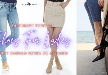 Different Types of Shoes For Ladies That Should Never Be Ditched