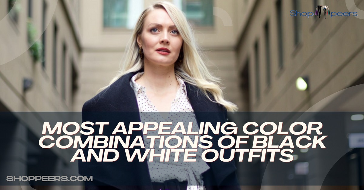 Most Appealing Color Combinations of Black and White Outfits
