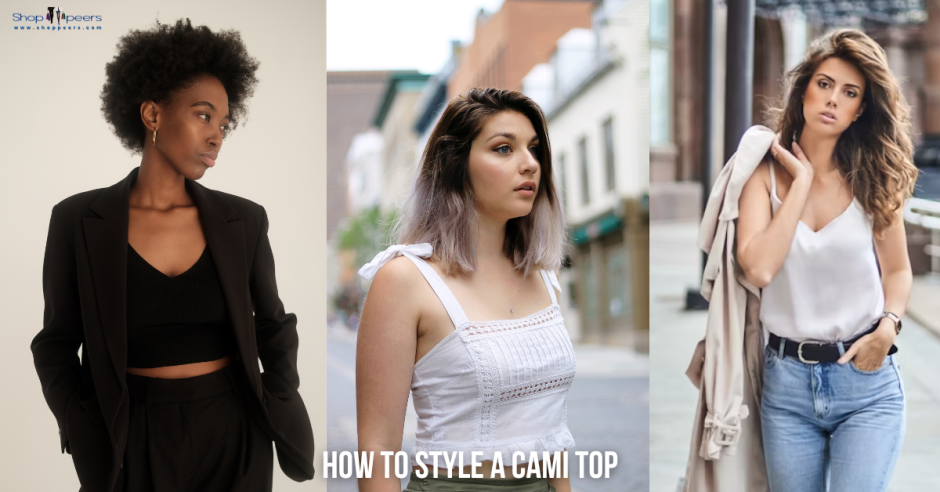 How to Style a Cami Top That Fashionists Love