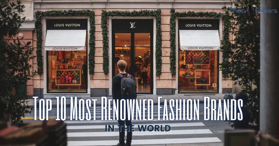 Top 10 Most Renowned Fashion Brands In The World