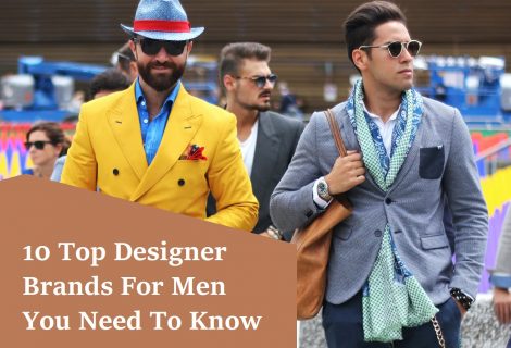 10 Top Designer Brands For Men You Need To Know