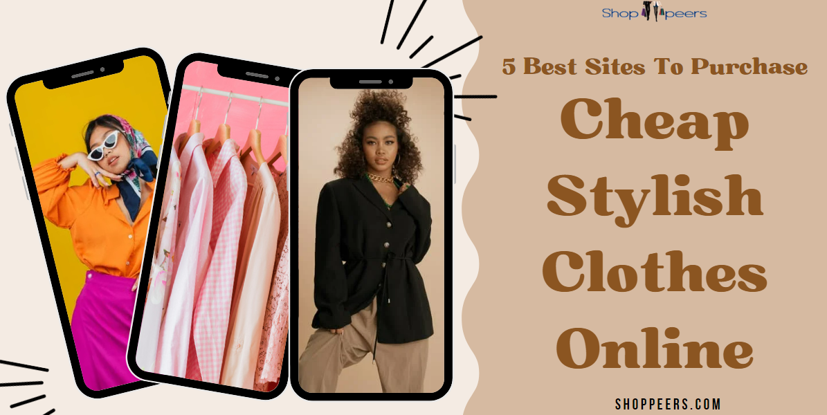 5 Best Sites To Purchase Cheap Stylish Clothes Online