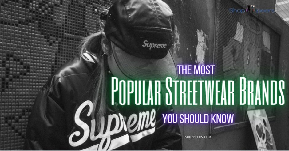 The Most Popular Streetwear Brands You Should Know