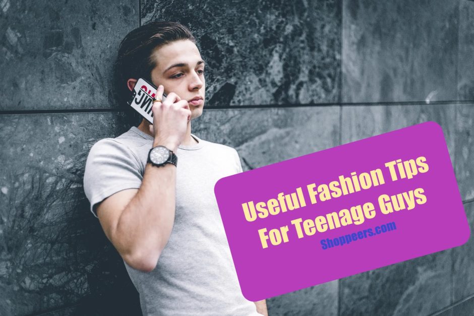 Useful Fashion Tips For Teenage Guys