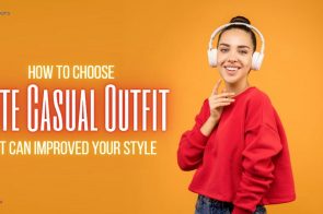 How To Choose Cute Casual Outfit That Can Improved Your Style
