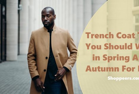 Trench Coat That You Should Wear in Spring And Autumn For Men
