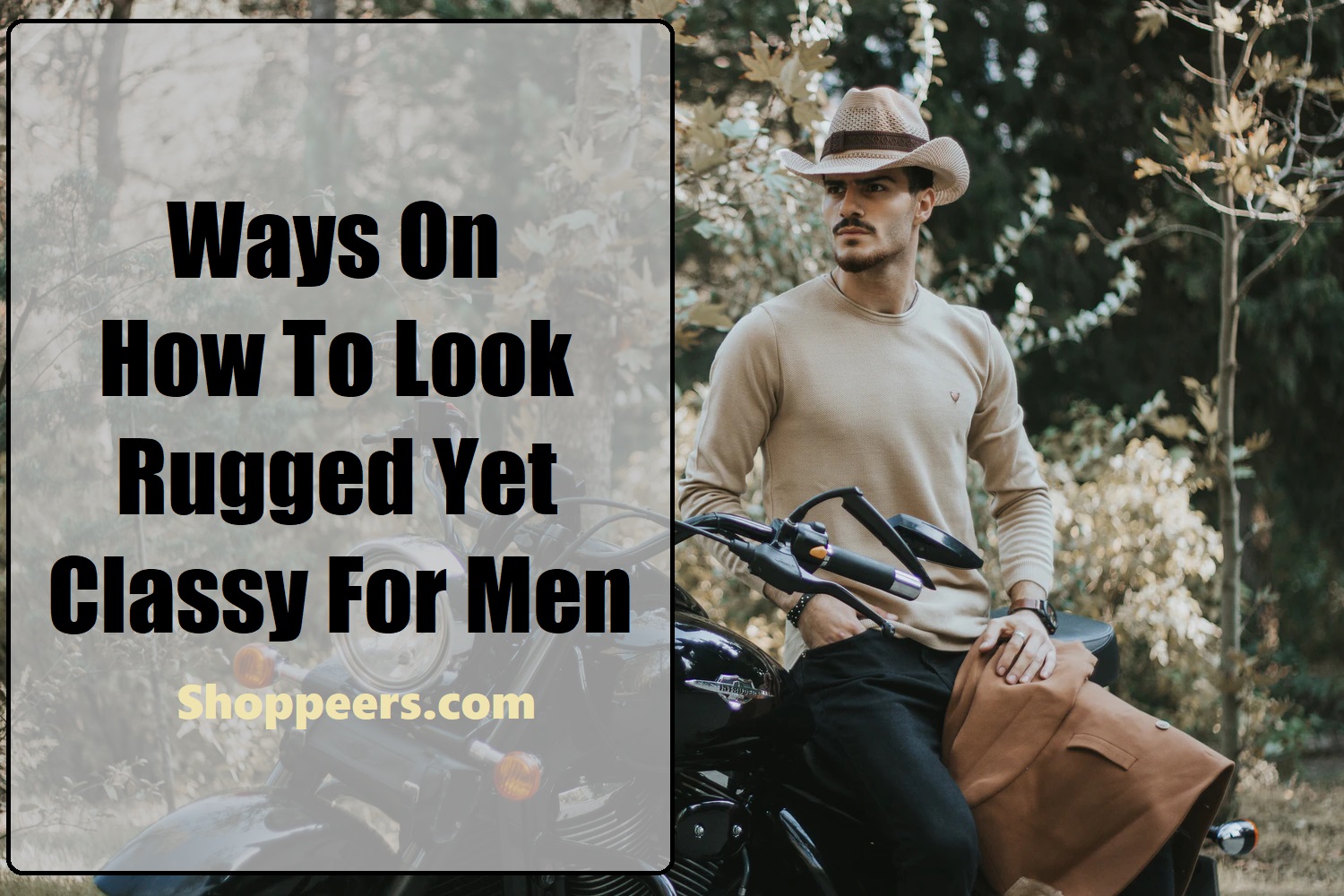 Ways On How To Look Rugged Yet Classy For Men - Shoppeers