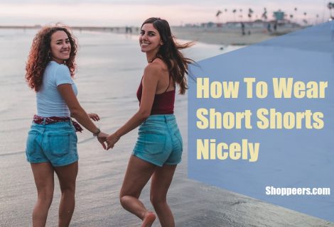 How To Wear Short Shorts Nicely