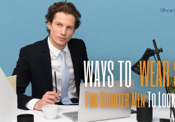 Ways To Wear Suit For Shorter Men To Look Taller