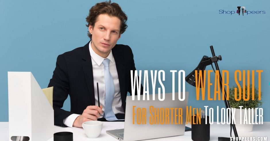 Ways To Wear Suit For Shorter Men To Look Taller