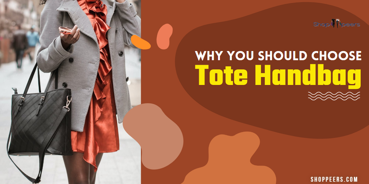 Why You Should Choose Tote Handbag