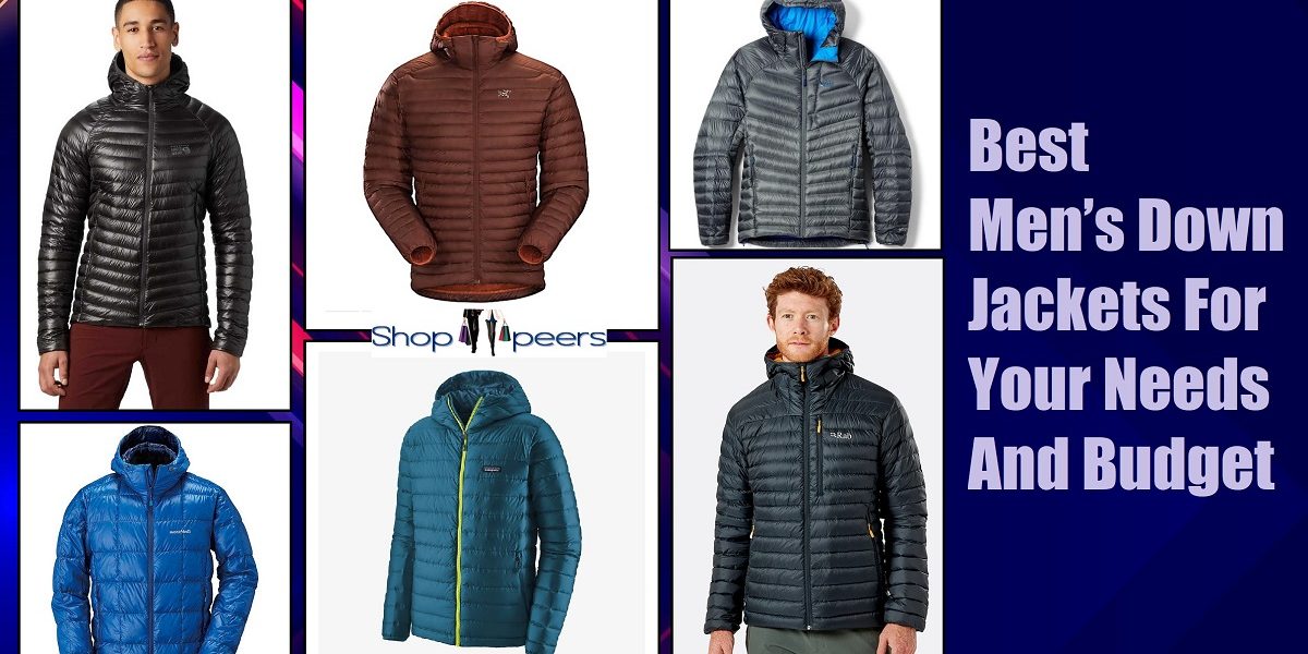 Best Men’s Down Jackets For Your Needs And Budget