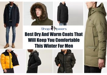 Best Dry And Warm Coats That Will Keep You Comfortable This Winter For Men