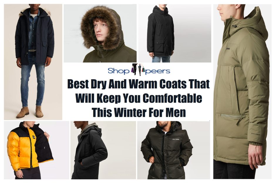 Best Dry And Warm Coats That Will Keep You Comfortable This Winter For Men