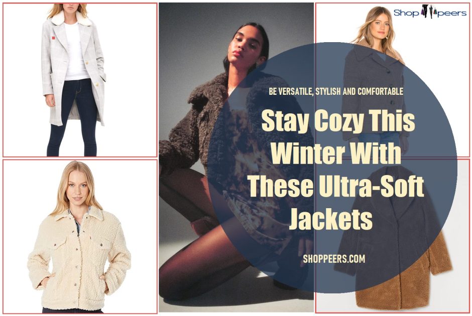 Stay Cozy This Winter With These Ultra-Soft Jackets
