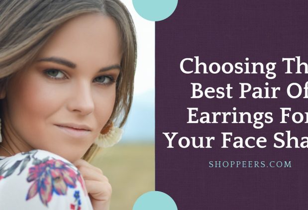 Choosing The Best Pair Of Earrings For Your Face Shape