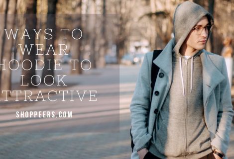 Ways to Wear Hoodie to Look Attractive