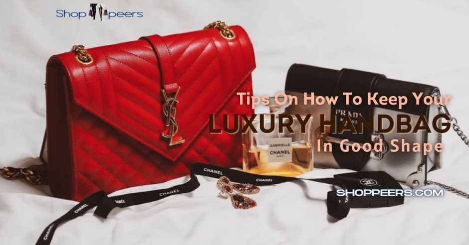 Tips On How To Keep Your Luxury Handbag In Good Shape