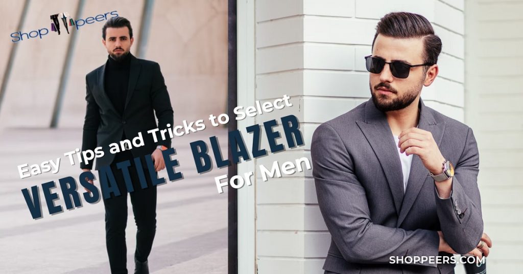 Easy Tips and Tricks to Select a Versatile Blazer for Men - Shoppeers