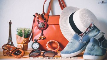 Fashion Accessories—How to Improve Your Looks Easy?
