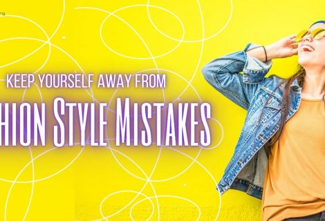 Keep Yourself Away From Fashion Style Mistakes