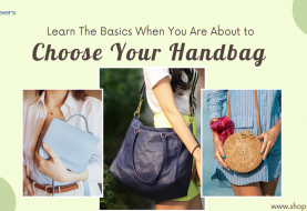 Learn The Basics When You Are About to Choose Your Handbag