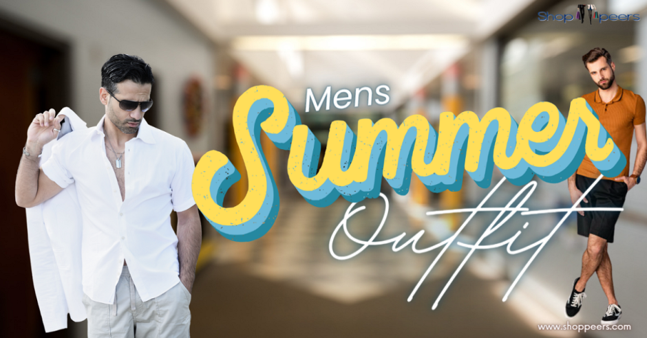 6 Men’s Outfits for Summer This Year