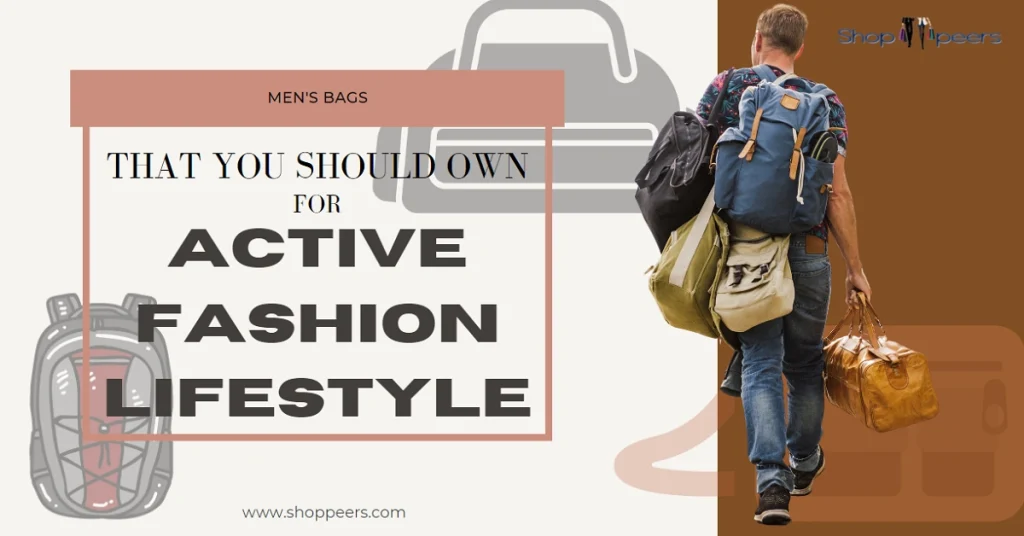 Men's Bags That You Should Own For Active Fashion Lifestyle