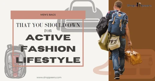 Men's Bags That You Should Own For Active Fashion Lifestyle