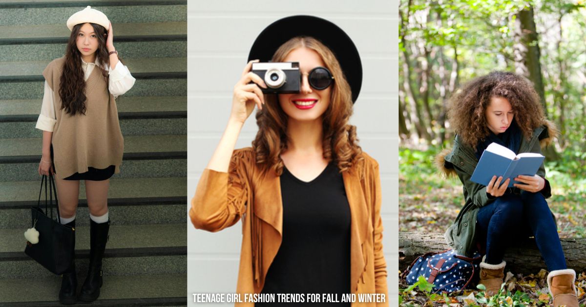 Teenage Girl Fashion Trends for Fall & Winter