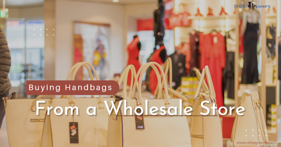Why Buying Handbags From a Wholesale Store Is Better?