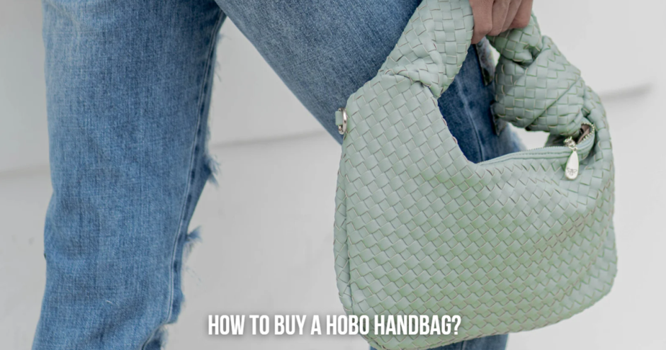 Unlocking the Charm: How to Buy a Hobo Handbag and Wear It Stylishly