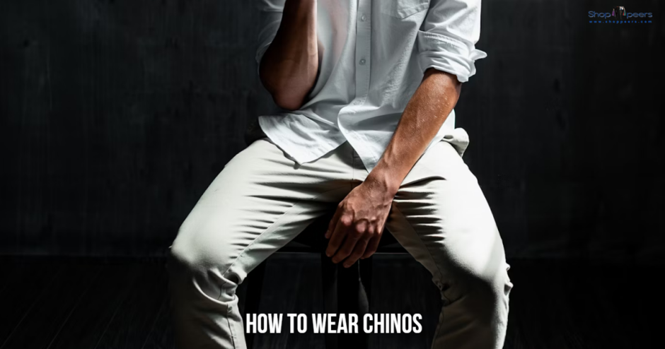 How to Wear Chinos—Elevate Your Smart Casual Outfit