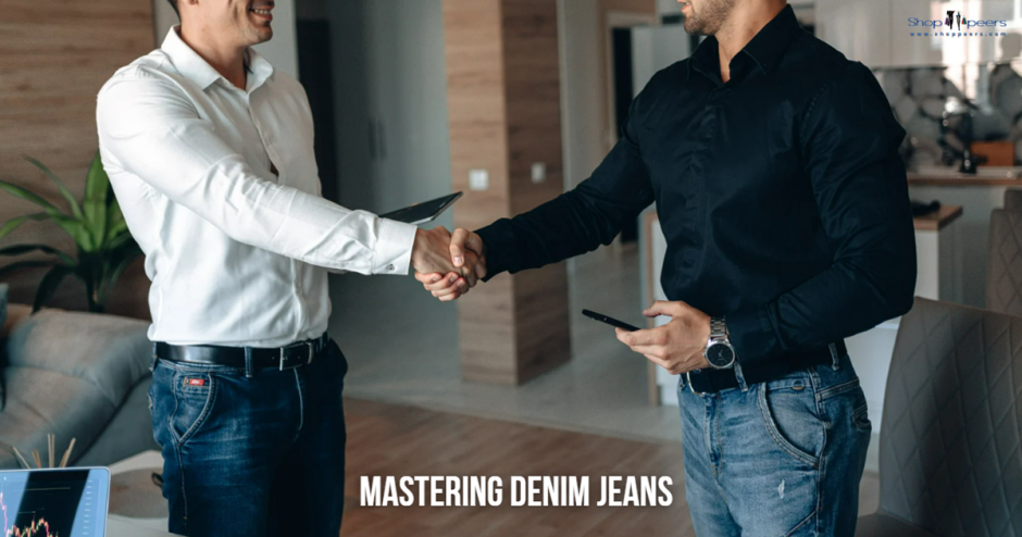 Styling Men’s Smart Casual Wear: Mastering Denim Jeans