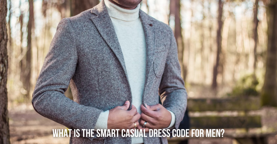 Smart Casual Dress Code for Men: A Modern Man’s Guide in 2024