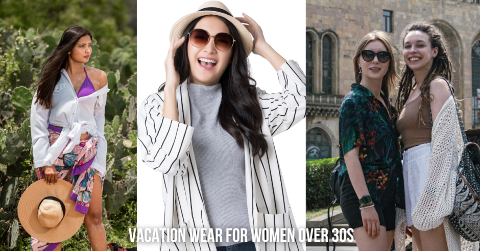 Vacation Wear for Women Over 30’s: Effortless Style and Elegance