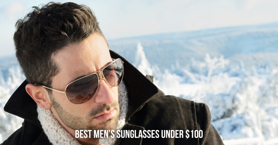 The Best Men’s Sunglasses Under $100: Style and Versatility