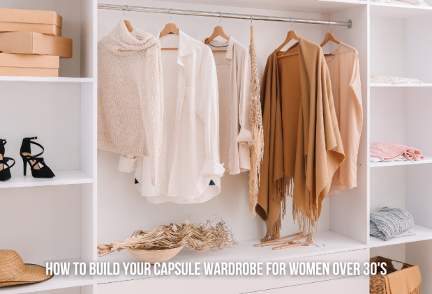 Building Your First Capsule Wardrobe For Women Over 30's