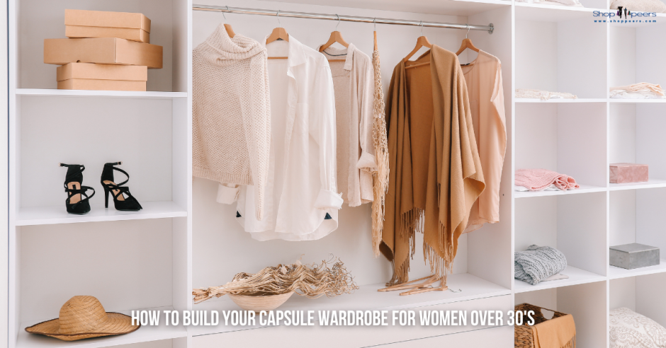 Building Your First Capsule Wardrobe For Women Over 30’s