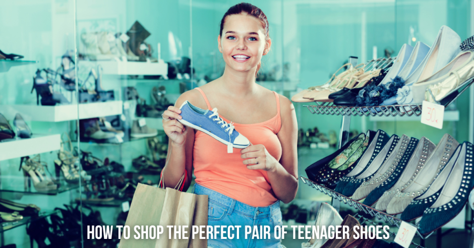 How to Shop the Perfect Pair of Teenager Shoes