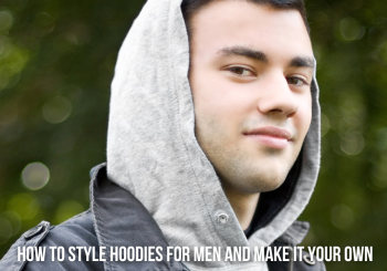 How to Style Hoodies for Men: A Modern Guide to Casual Coolness